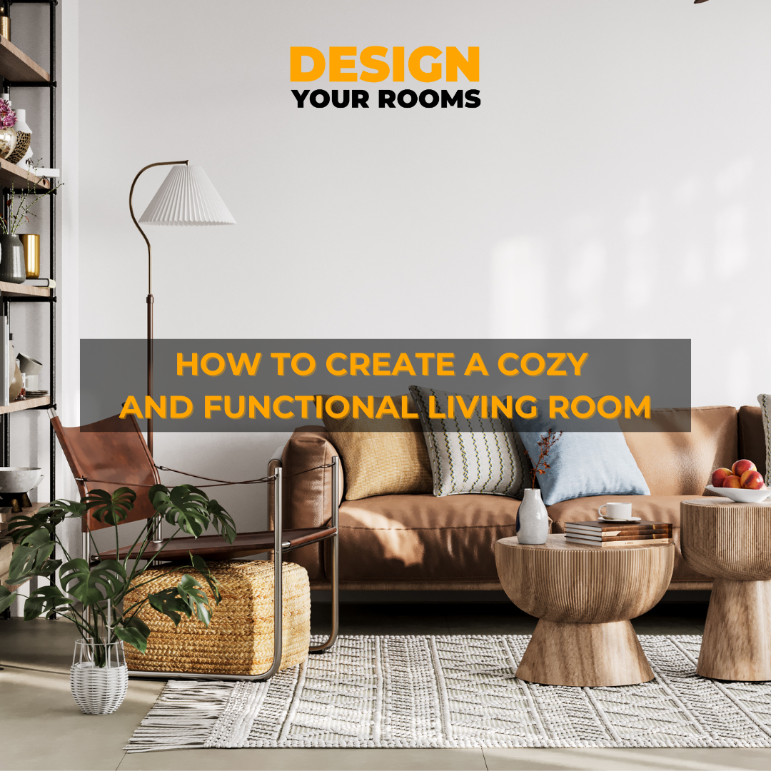 How to Create a Cozy and Functional Living Room